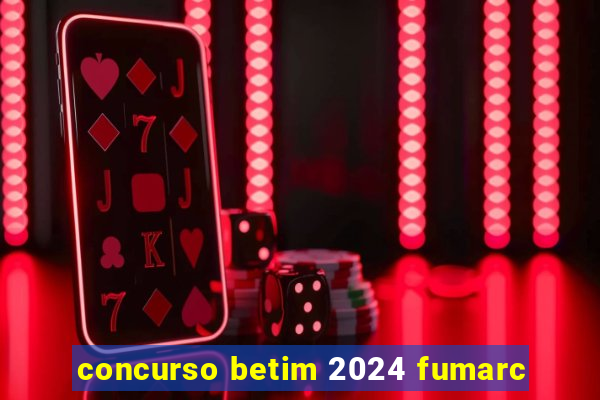 concurso betim 2024 fumarc